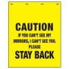 Polyguard Yellow "Caution If You Can't See My Mirrors, I Can't See You. Stay Back" 24" x 30" Mud Flap